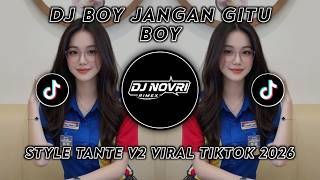 Download lagu Dj Novri - BOY JANGAN GITU BOY - Slow Bass Style Tante v2 - Viral 2026