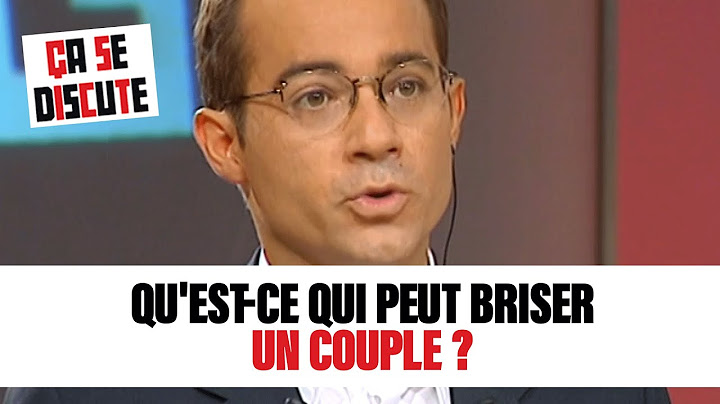 Qu'est-ce qui peut briser un couple ? Ça se discute #csd