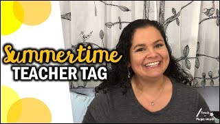 Summertime Teacher Tag | #schoolsoutforsummer | Teacher Topic Ep 27