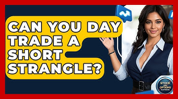 Can You Day Trade A Short Strangle? - Stock and Options Playbook