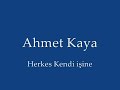 أحمد كايا أعمال الجميع الخاصةAhmet Kaya Herkes Kendi İşine أحمد كايا أعمال الجميع الخاصةAhmet Kaya Herkes Kendi İşine