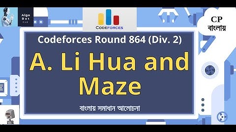 A. Li Hua and Maze || Codeforces Round 864 (Div. 2) || বাংলায় সমাধান আলোচনা ||