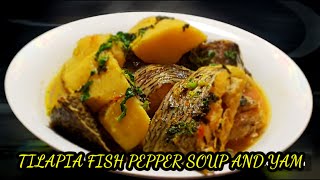YAM PEPPER SOUP 🔥WITH TILAPIA FISH RECIPE VERY DELICIOUS