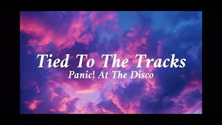 Download Lagu Panic! At The Disco - Tied To The Tracks (lyrics) MP3 Download Lagu Panic! At The Disco - Tied To The Tracks (lyrics) MP3