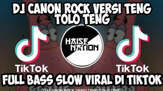 DJ CANON ROCK VERSI TENG TOLO TENG TERBARU 2021 SLOW BASS- YANG LAGI VIRAL DI TIKTOK!!