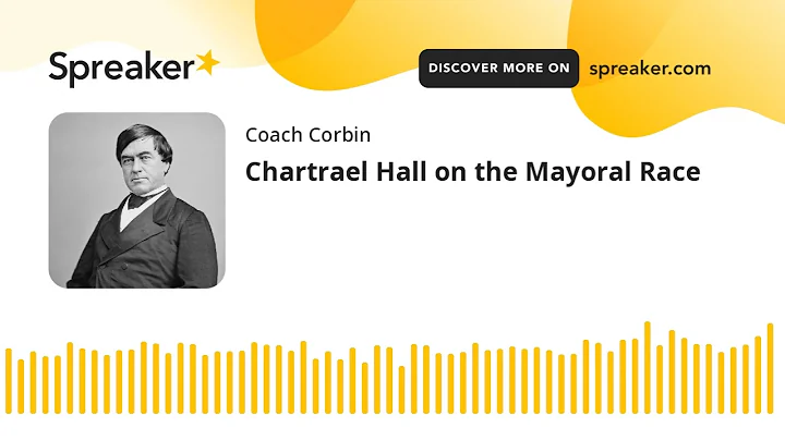 Chartrael Hall on the Mayoral Race