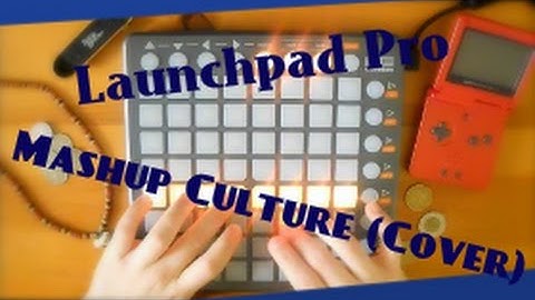 Launchpad Pro - Mashup Culture (Cover)