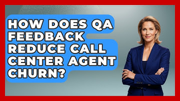 How Does QA Feedback Reduce Call Center Agent Churn? - Call Center Pro Strategies