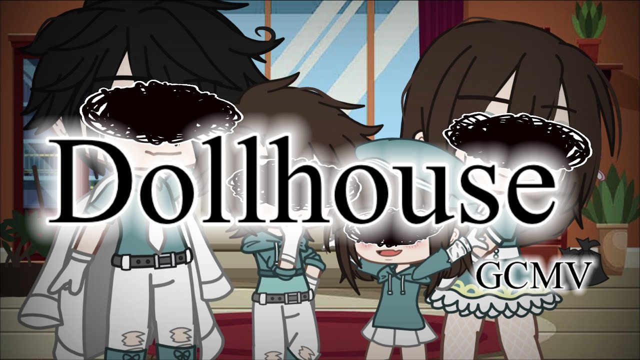 Dollhouse GCMV 🤍🤍 YouTube