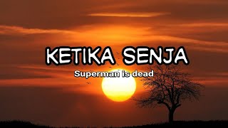 LIRIK \u0026 CHORD  THE OPENING/ KETIKA SENJA (superman is dead)