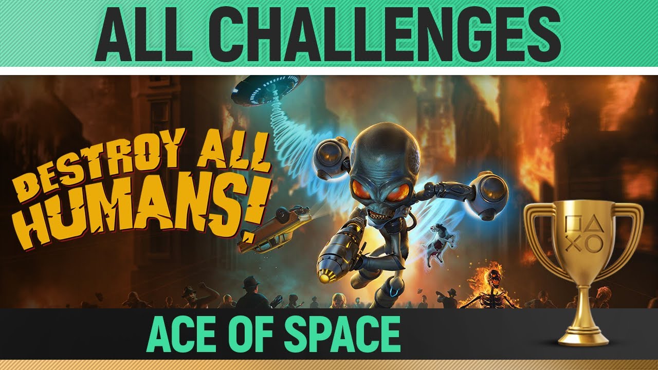 Destroy All Humans! - 3 Stars in All Challenges 🏆 - Ace of Space - Trophy / Achievement Guide