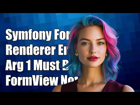 Symfony FormRenderer Error: Argument 1 Must Be FormView, Not Form
