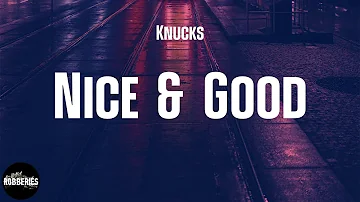 Knucks - Nice & Good (lyrics)