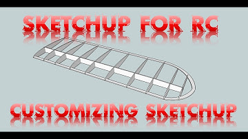 Sketchup for RC Part 2 - Customizing Sketchup