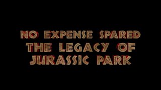 No Expense Spared: The Legacy of Jurassic Park