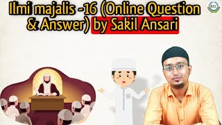 Ilmi majalis -16 (Online Question & Answer) by Sakil Ansari ilecofficial  questionanswer viral