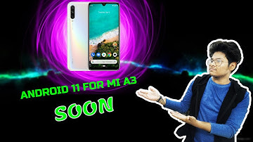 ANDROID 11 FOR MI A3 OFFICIAL UPDATE SOON