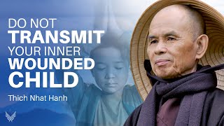How to Heal the Child in YOU | Thich Nhat Hanh Shares WISDOM for Parents #innerchild #buddhism