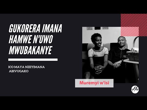 GUKORERA IMANA N'UWO MWUBAKANYE: ICO MAYA ABIVUGAKO