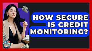 How Secure Is Credit Monitoring? | Crazy About Credit Cards