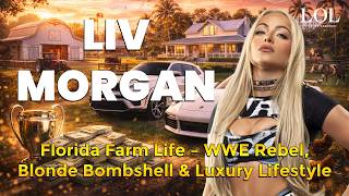 Liv Morgan’s Florida Farm Life 🌾 WWE Rebel Lifestyle, Net Worth, Cars & Mansion 2026