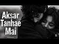 🖤AKSAR TANHAE MAI | SLOW •PAIN IN LOVE |GKB • 𝘈𝘕𝘒𝘜𝘙, 𝘚𝘏𝘈𝘕𝘜 
