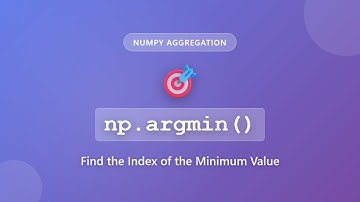 NumPy argmin() Tutorial: Find Index of Minimum Value in Arrays | Python Data Science