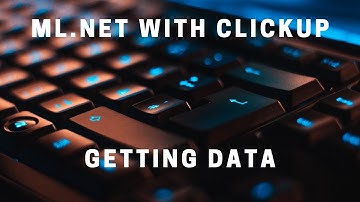Automating ClickUp with ML.NET Part 1 - Getting Data