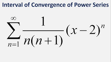 Interval of Convergence of Power Series: Sum (x - 2)^n/(n(n + 1)) , n = 1 to infinity