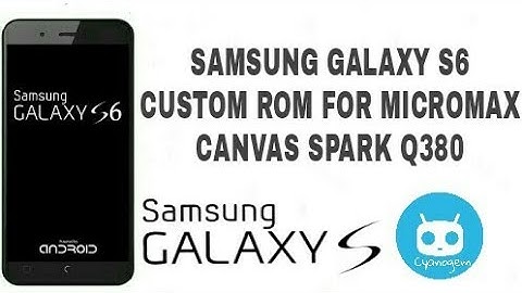 INSTALL SAMSUNG GALAXY S6 Rom on Micromax canvas spark q380(how to flash custom ROM full tutorial)