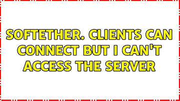 Softether. Clients can connect but I can