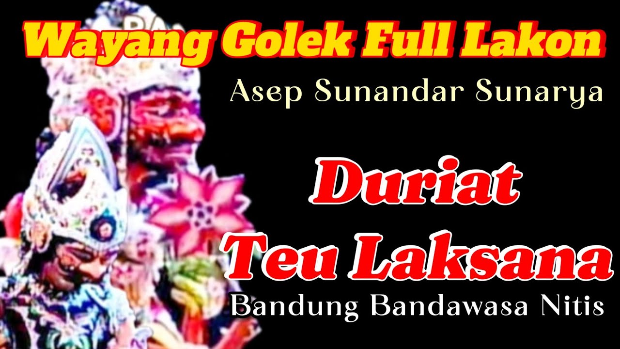 Duriat Teu Laksana Bandung Bandawasa Nitis Wayang Golek Asep Sunandar Sunarya