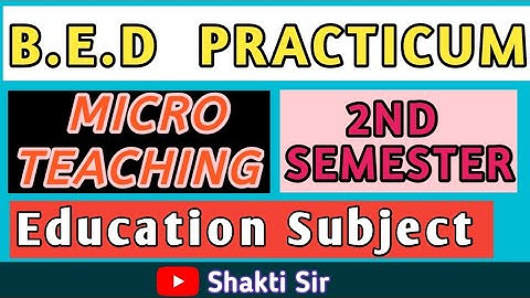 B.E.D  Practicum 1.2.3 ।। Micro Teaching ।। Education ।। Semester 2 ।। Shakti Sir ।।