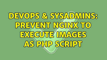 DevOps & SysAdmins: Prevent nginx to execute images as PHP script