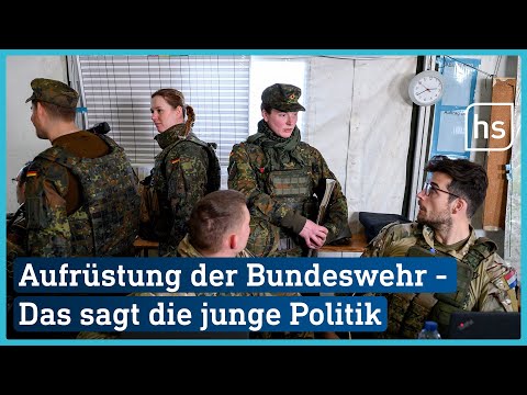 Das sagen die politischen Jugendorganisation zur Aufrüstung der Bundeswehr | hessenschau