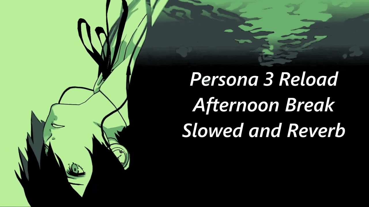 Persona 3 Reload Afternoon Break *Slowed and Reverb*