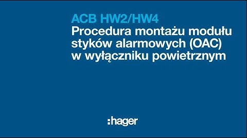 Wyłączniki ACB HW2/HW4 - Procedura montażu modułu styków alarmowych (OAC) w wyłączniku powietrznym