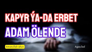 b_60 Bir kapyr ýa-da erbet adam ölende / Amanullah ahun