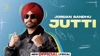 Jutti ( Lyrical) | Jordan Sandhu | Mxrci | Latest Punjabi Song 2023 | New Punjabi Song 2023