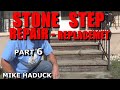 STONE STEPS REPAIR & PATCH (Part 6) Mike Haduck