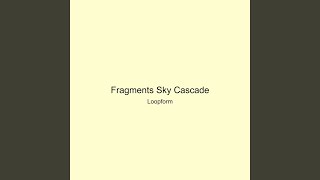 Fragments Sky Cascade