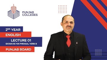 PGC Lectures-Inter Part II-Punjab Board-English-Grammar-Lecture 01-Idioms 65-109 Phrasal Verb: B
