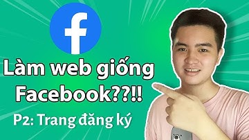 Cách làm website giống hệt Facebook - Phần 2: Trang đăng ký