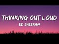 Ed Sheeran - Thinking Out Loud (Lyrics)