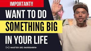 Want to do Something BIG in your life!? Watch This!