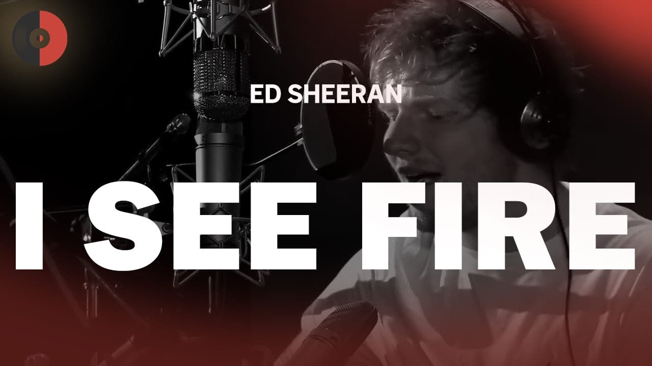 Ed Sheeran - I See Fire | Top Songs | Lyrics