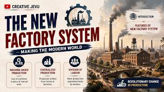 New Factory System | Introduction and Features | Making of Modern World #history
