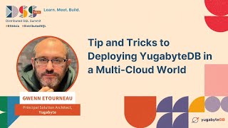 DSS Asia 2023 | Tip and Tricks to Deploying YugabyteDB in a Multi-Cloud World screenshot 3