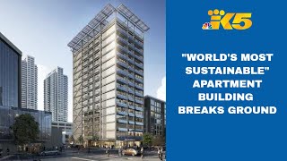 Company breaks ground on 'world's most sustainable' apartment building in Seattle