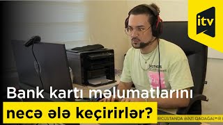 Dələduzlar başqalarının bank kartı məlumatlarını necə ələ keçirirlər?